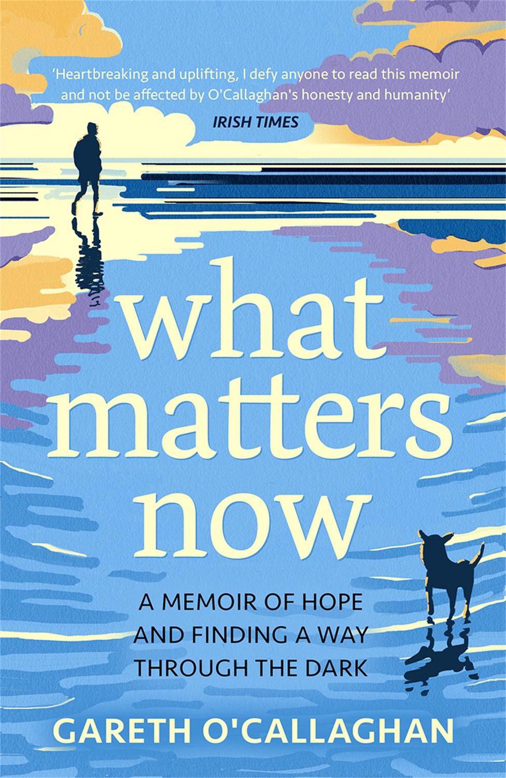 What Matters Now by Gareth O'Callaghan - ISBN: 9781529333596