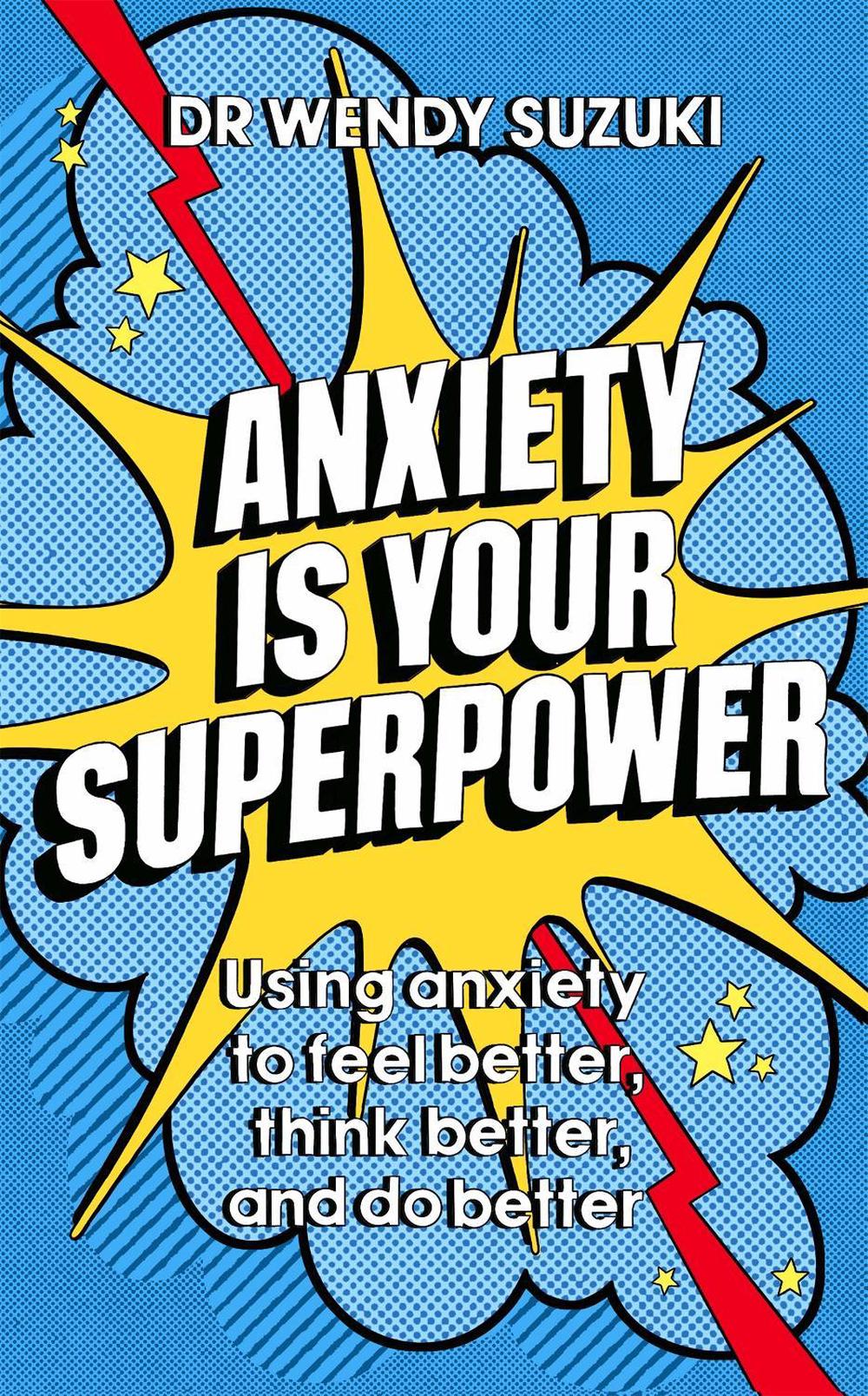 Anxiety is Your Superpower (GOOD ANXIETY), 9781529333886