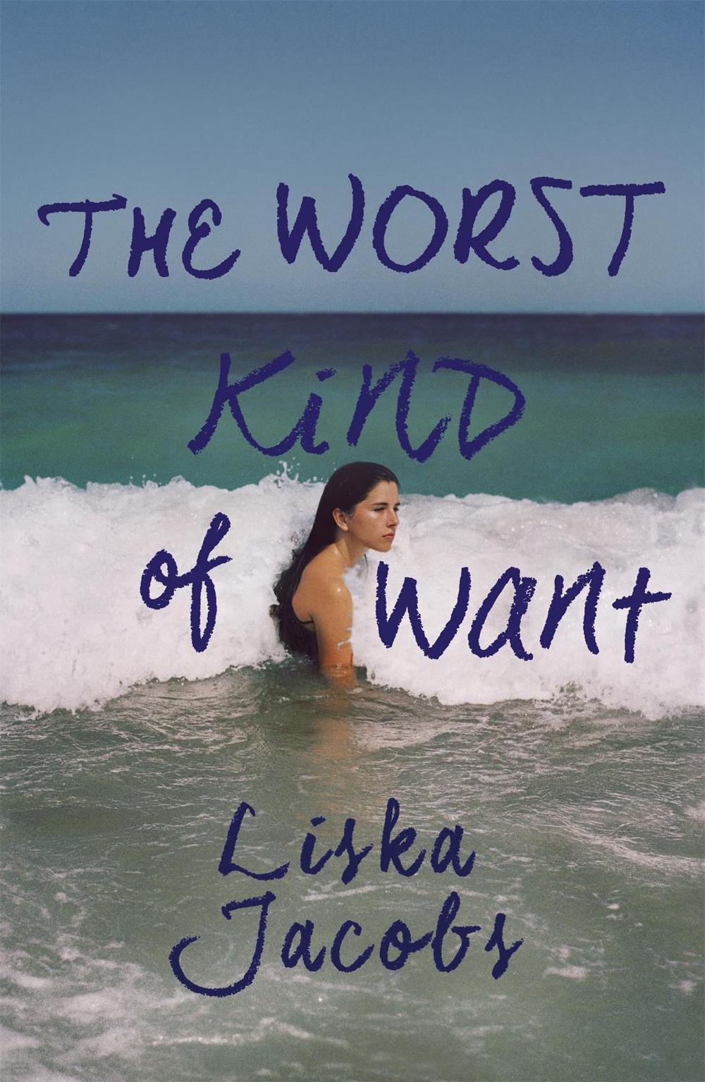 The Worst Kind of Want by Liska Jacobs - ISBN: 9781529334067