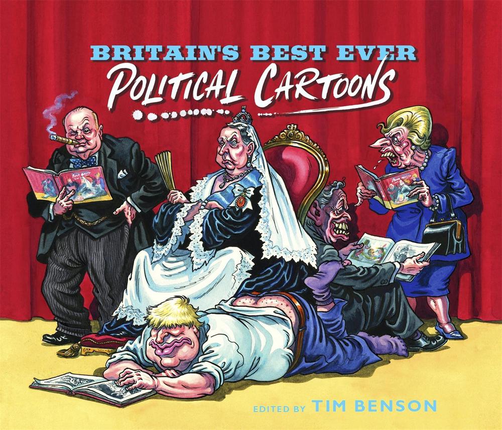 Britain's Best Ever Political Cartoons by Tim Benson - ISBN: 9781529334401