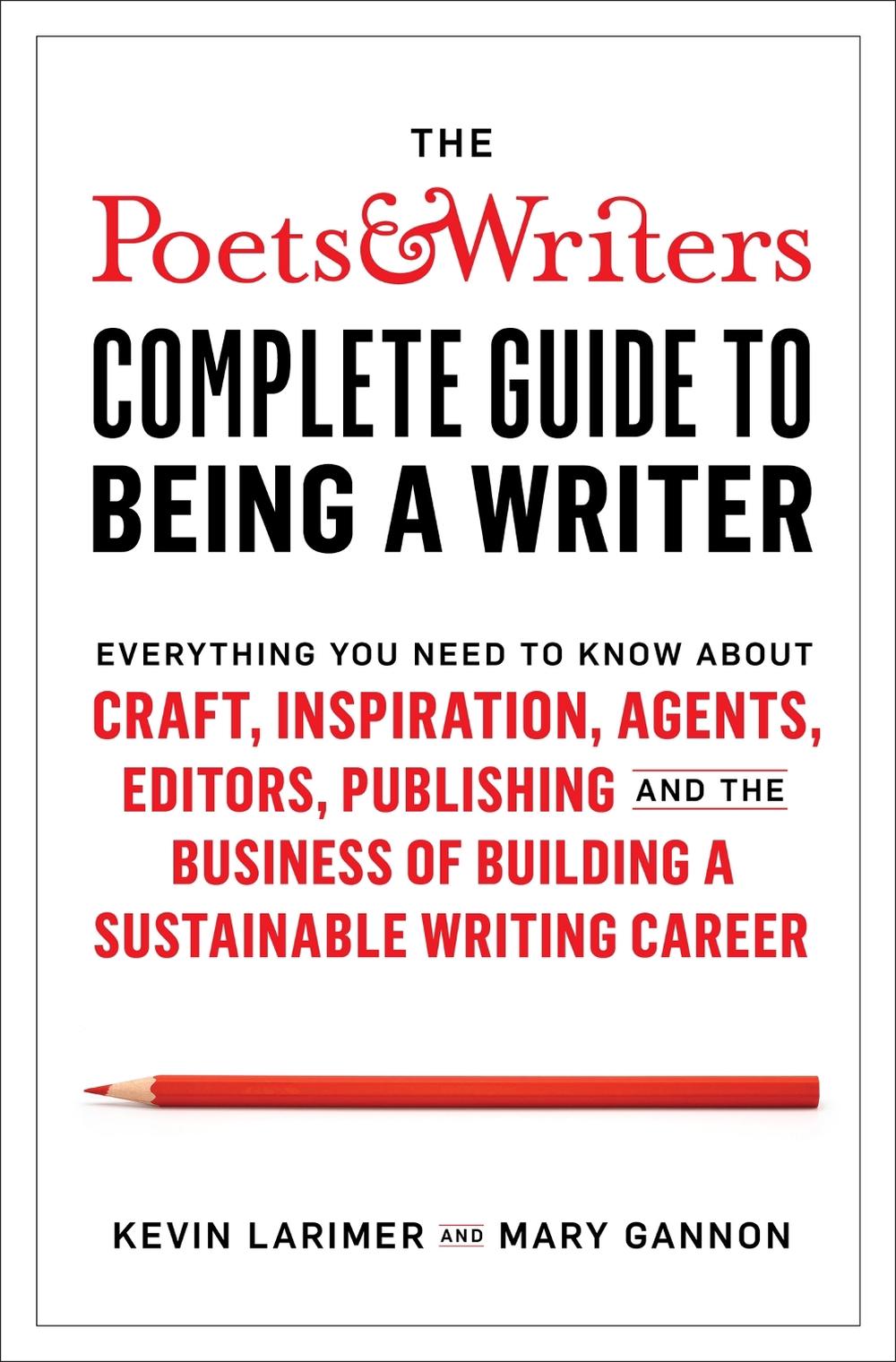 Poets & Writers Complete Guide to Being A Writer, 9781529338850