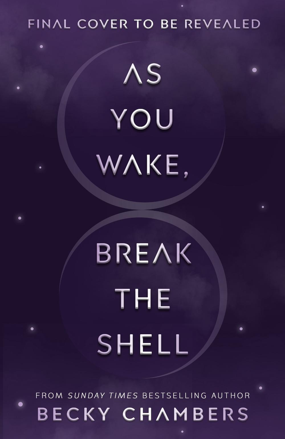 As You Wake, Break the Shell by Becky Chambers - ISBN: 9781529340587
