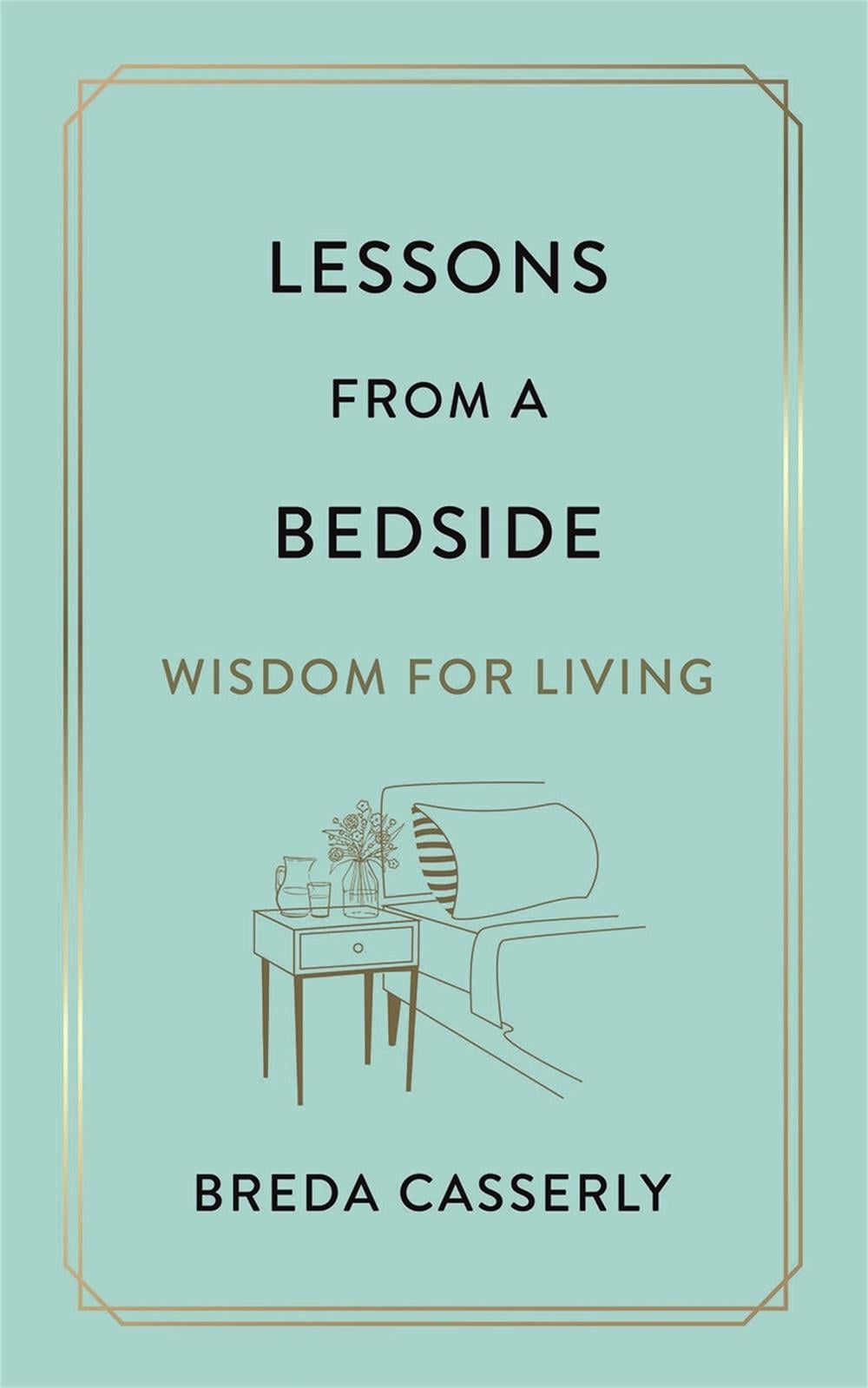 Lessons from a Bedside by Breda Casserly - ISBN: 9781529341973