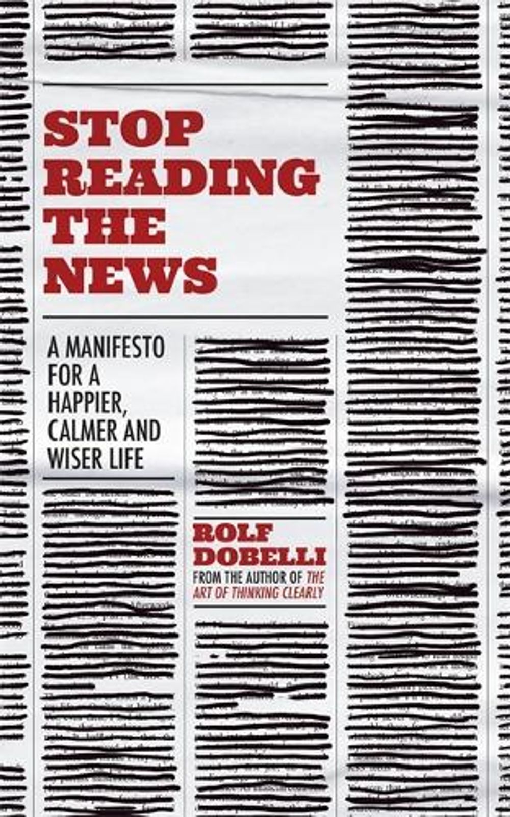 Stop Reading the News by Rolf Dobelli - ISBN: 9781529342727