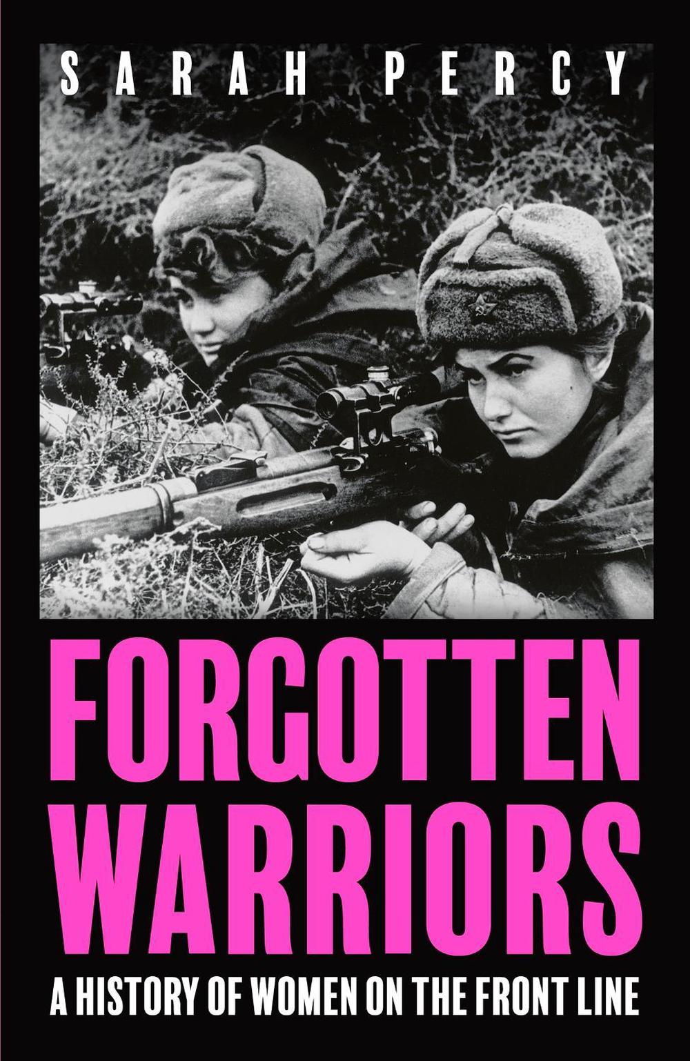 Forgotten Warriors by Sarah Percy - ISBN: 9781529344318