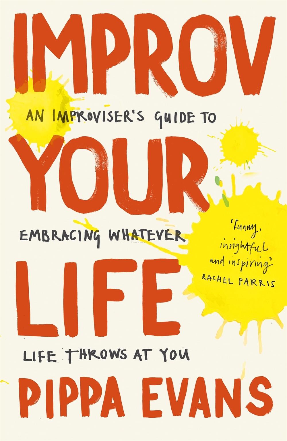 Improv Your Life by Pippa Evans - ISBN: 9781529344851