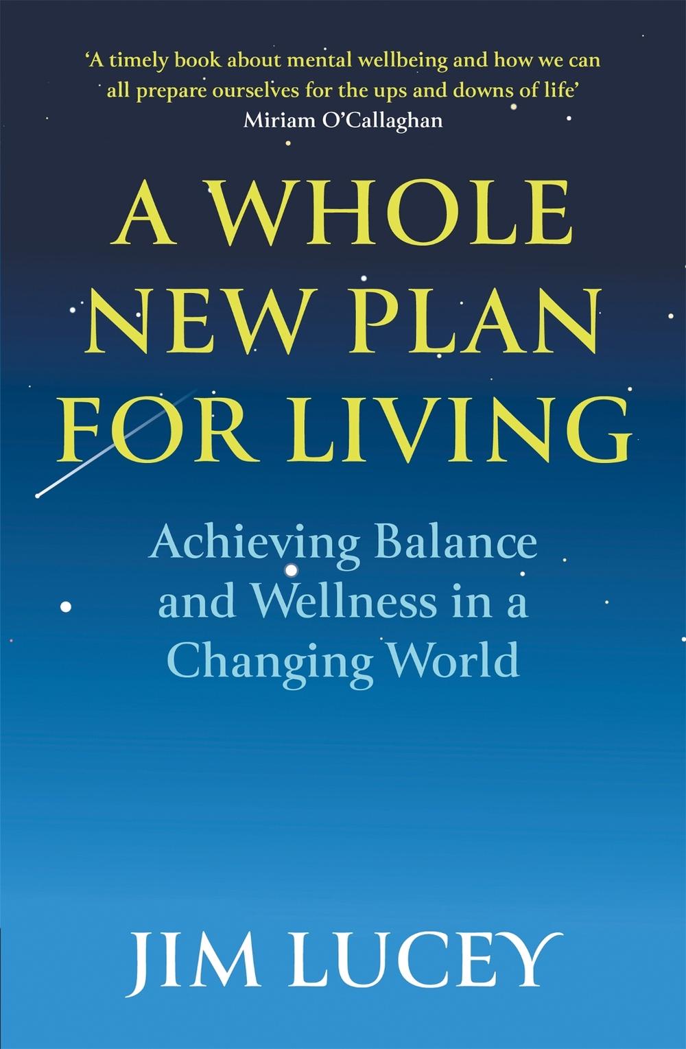 A Whole New Plan for Living by Jim Lucey - ISBN: 9781529345650