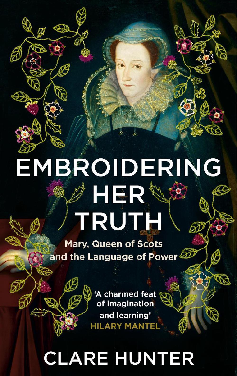 Embroidering Her Truth by Clare Hunter - ISBN: 9781529346282
