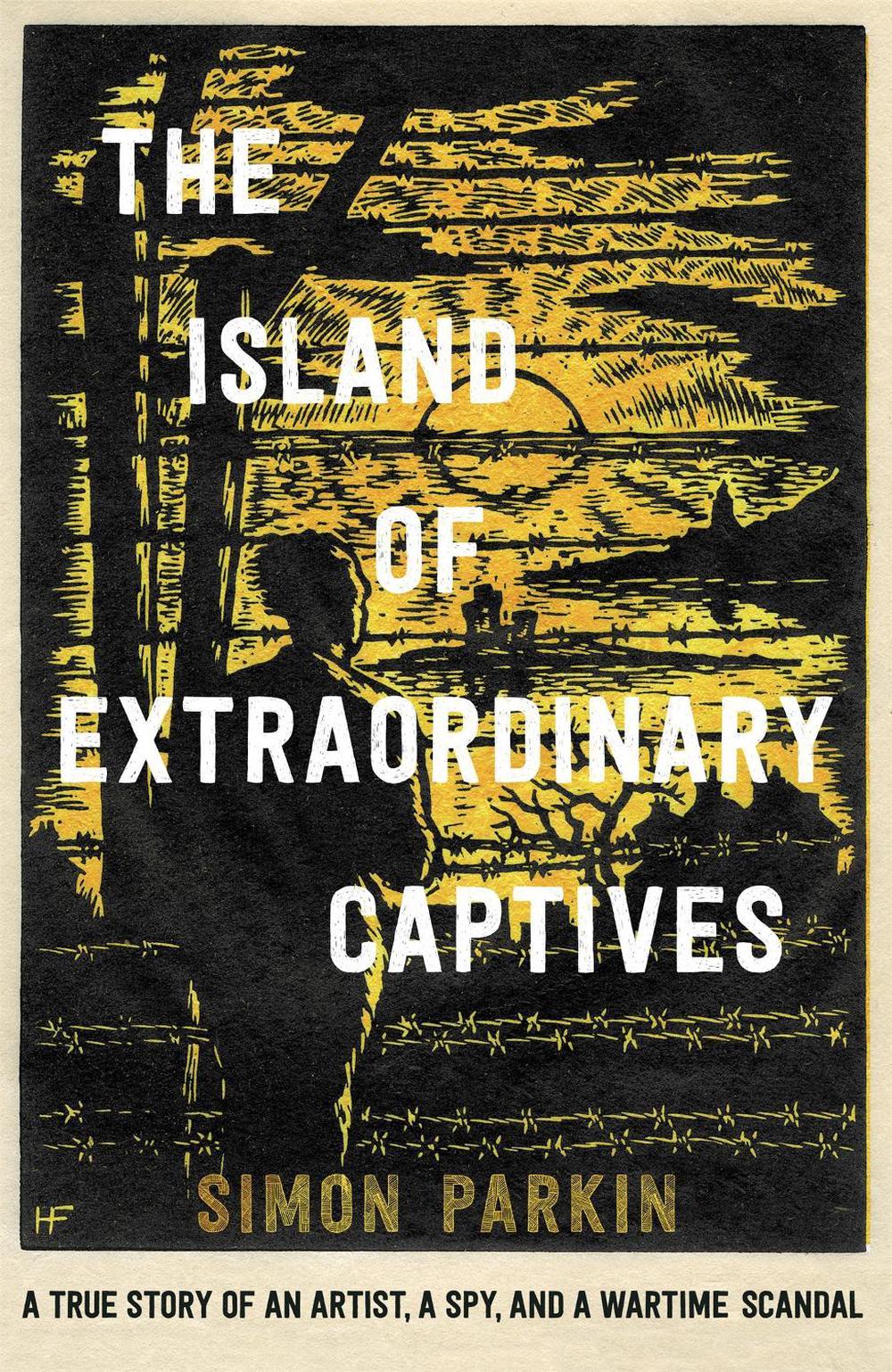 The Island of Extraordinary Captives by Simon Parkin - ISBN: 9781529347197