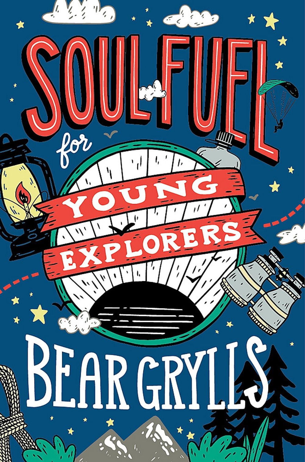 Soul Fuel for Young Explorers by Bear Grylls - ISBN: 9781529347746