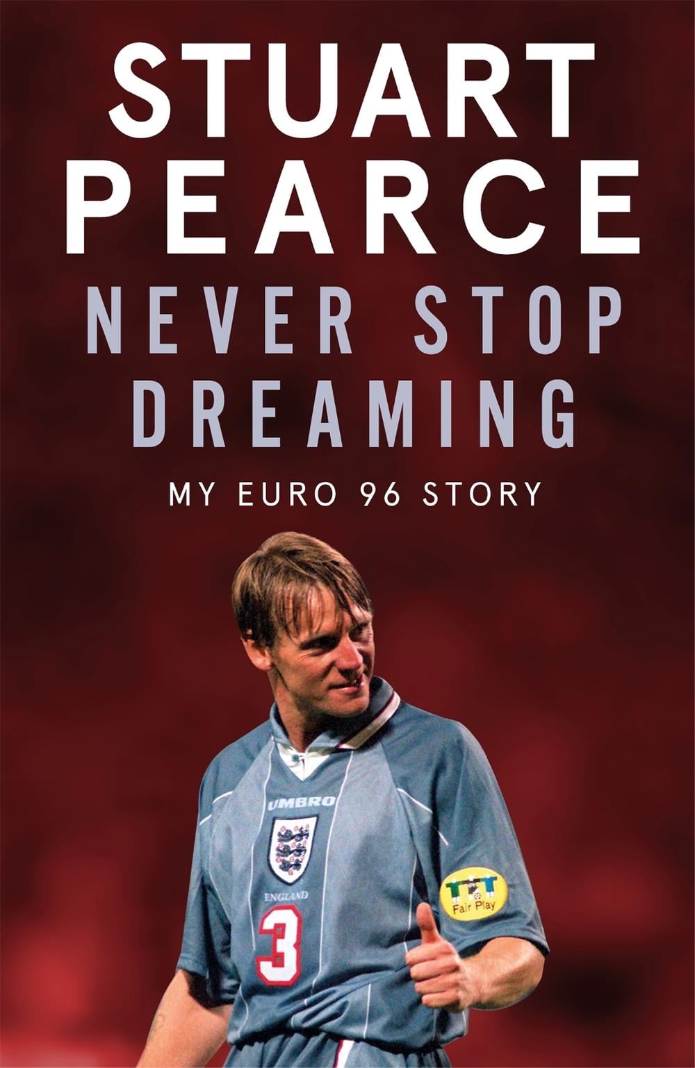 Never Stop Dreaming by Stuart Pearce - ISBN: 9781529348545