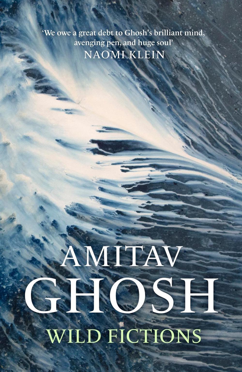 Wild Fictions by Amitav Ghosh - ISBN: 9781529349399