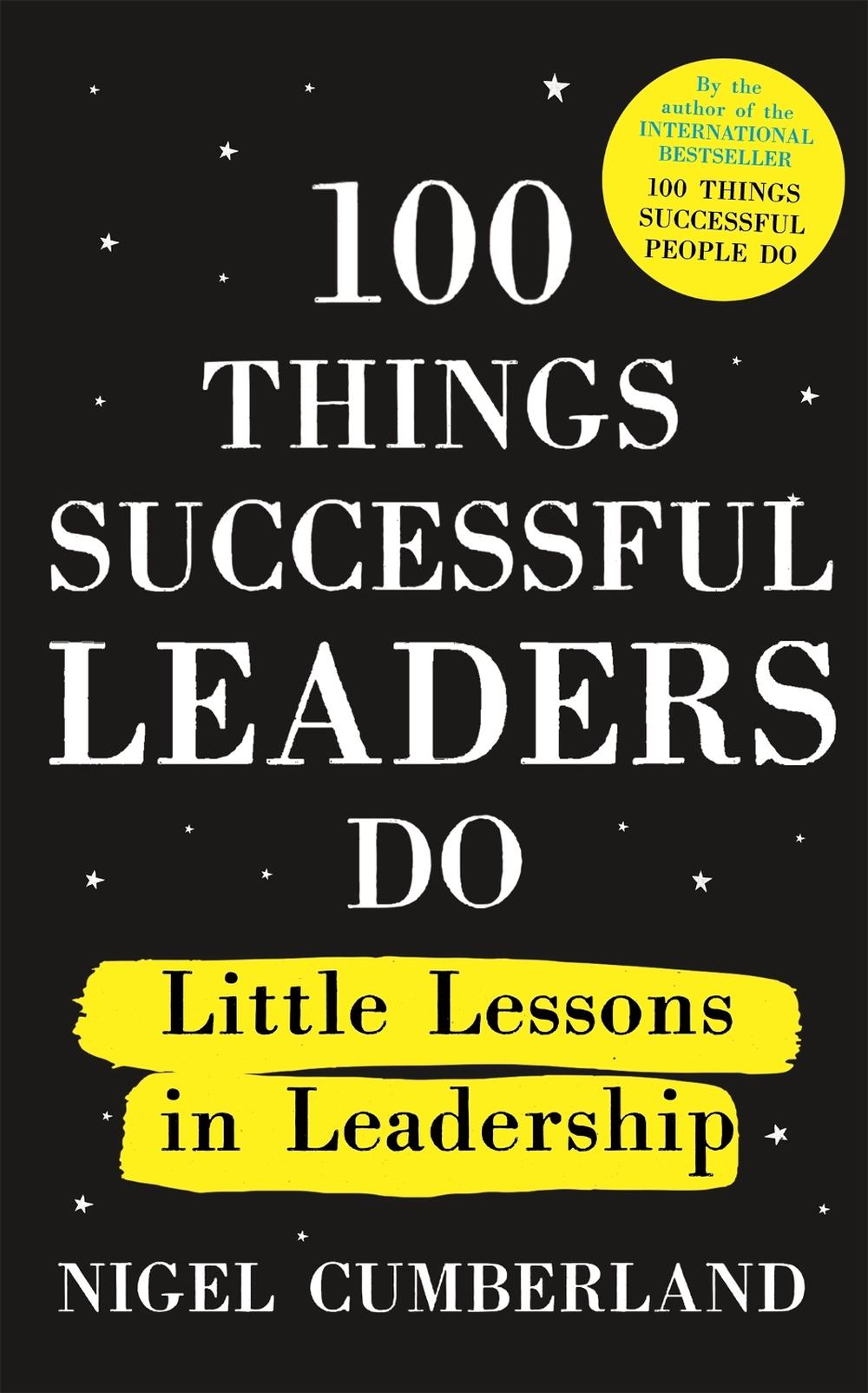 100 Things Successful Leaders Do by Nigel Cumberland - ISBN: 9781529353310