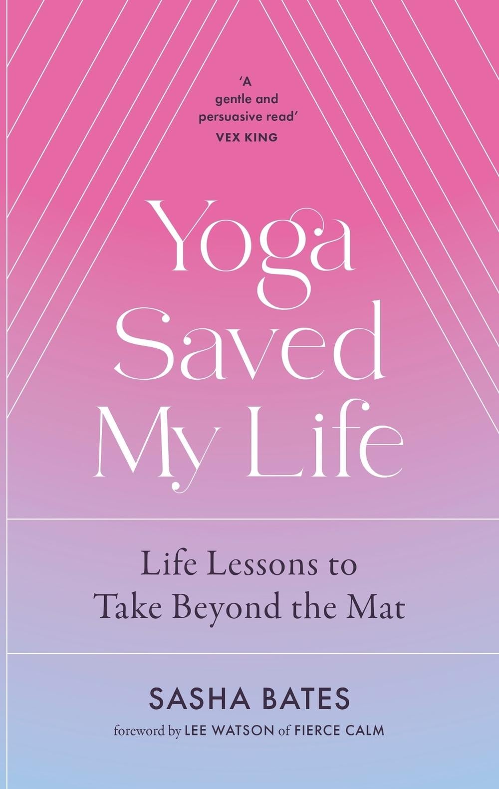 Yoga Saved My Life by Sasha Bates - ISBN: 9781529356878