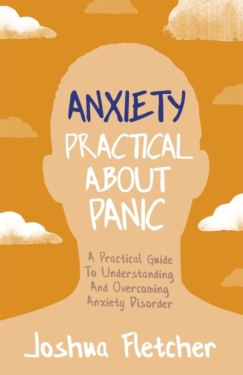Anxiety: Practical About Panic by Joshua Fletcher - ISBN: 9781529358575