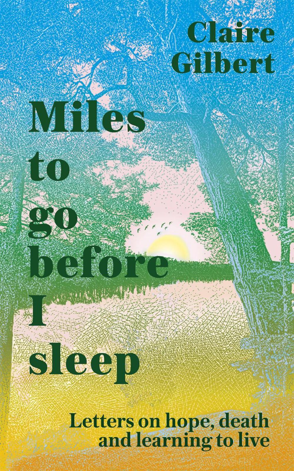 Miles To Go Before I Sleep by Claire Gilbert - ISBN: 9781529359725