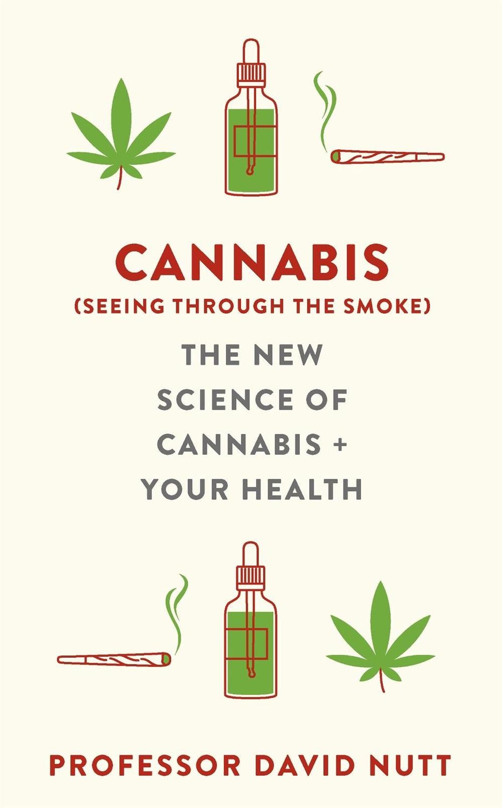 Cannabis (seeing through the smoke) by Professor David Nutt - ISBN: 9781529360523