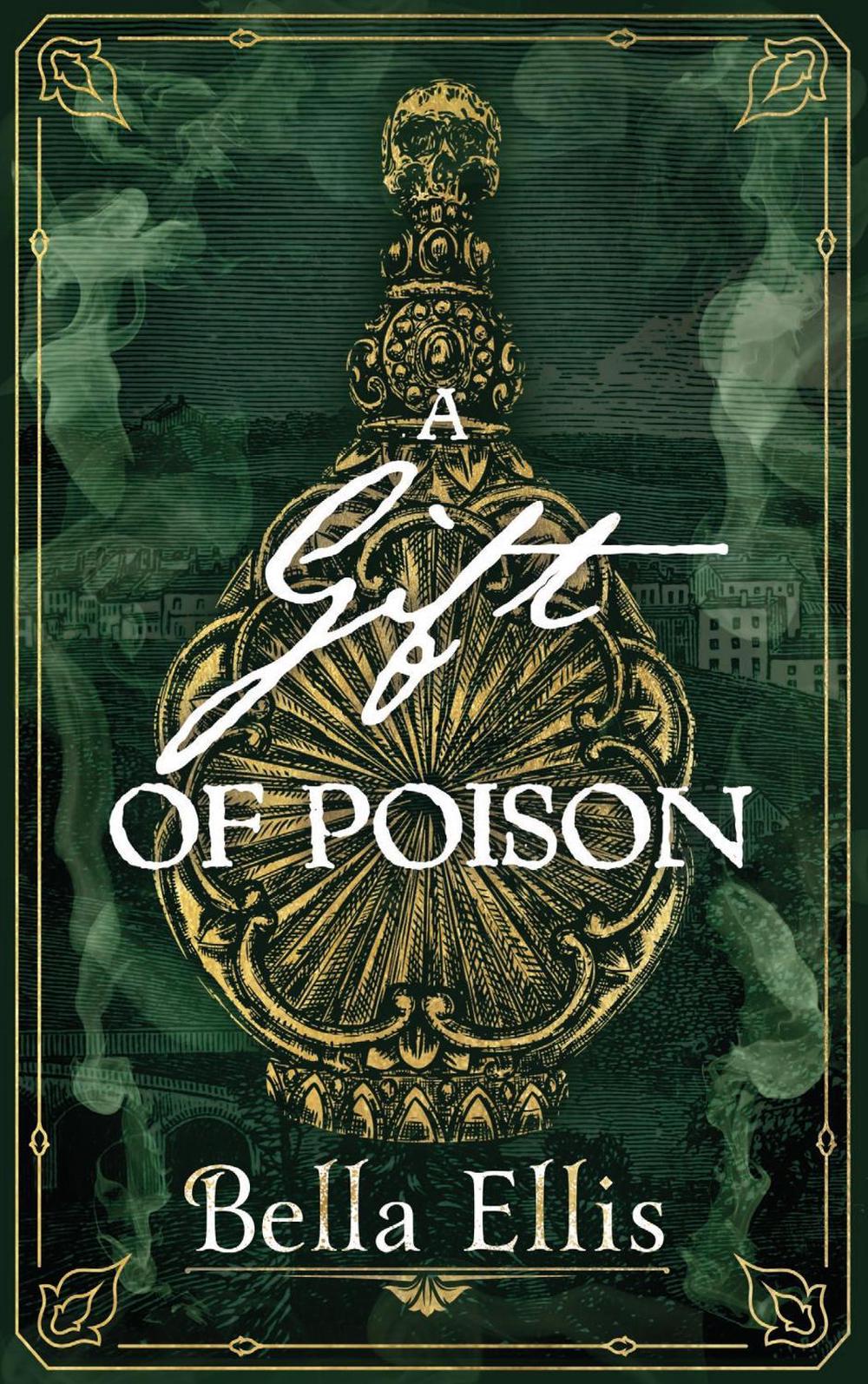 A Gift of Poison by Bella Ellis - ISBN: 9781529363425
