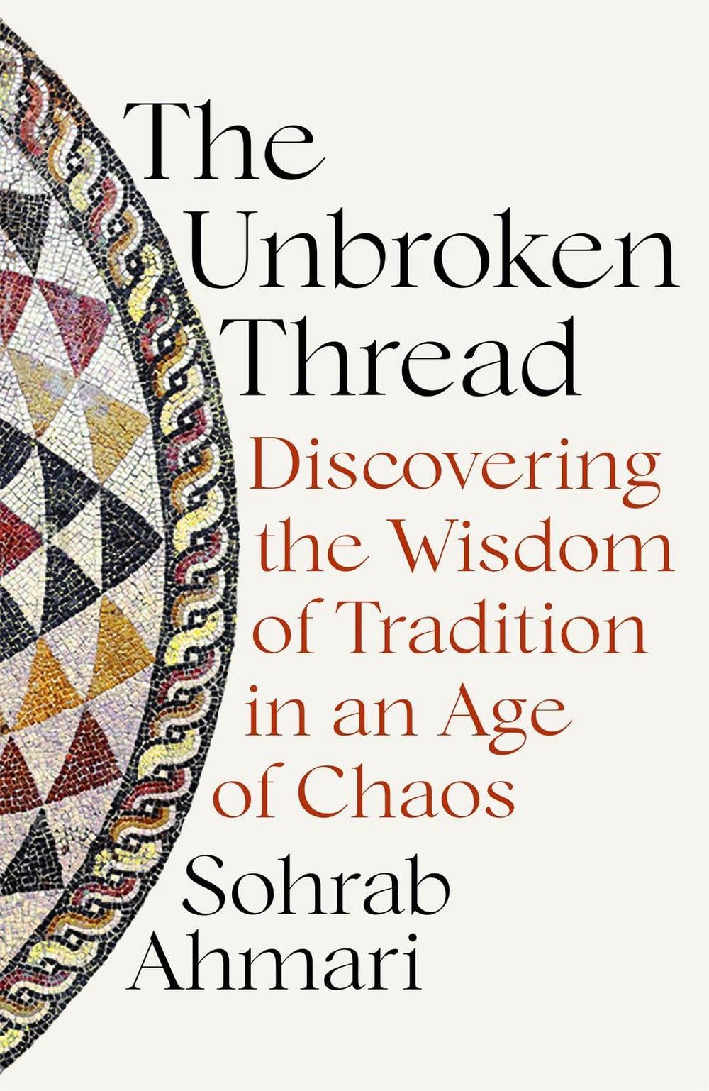The Unbroken Thread by Sohrab Ahmari - ISBN: 9781529364507