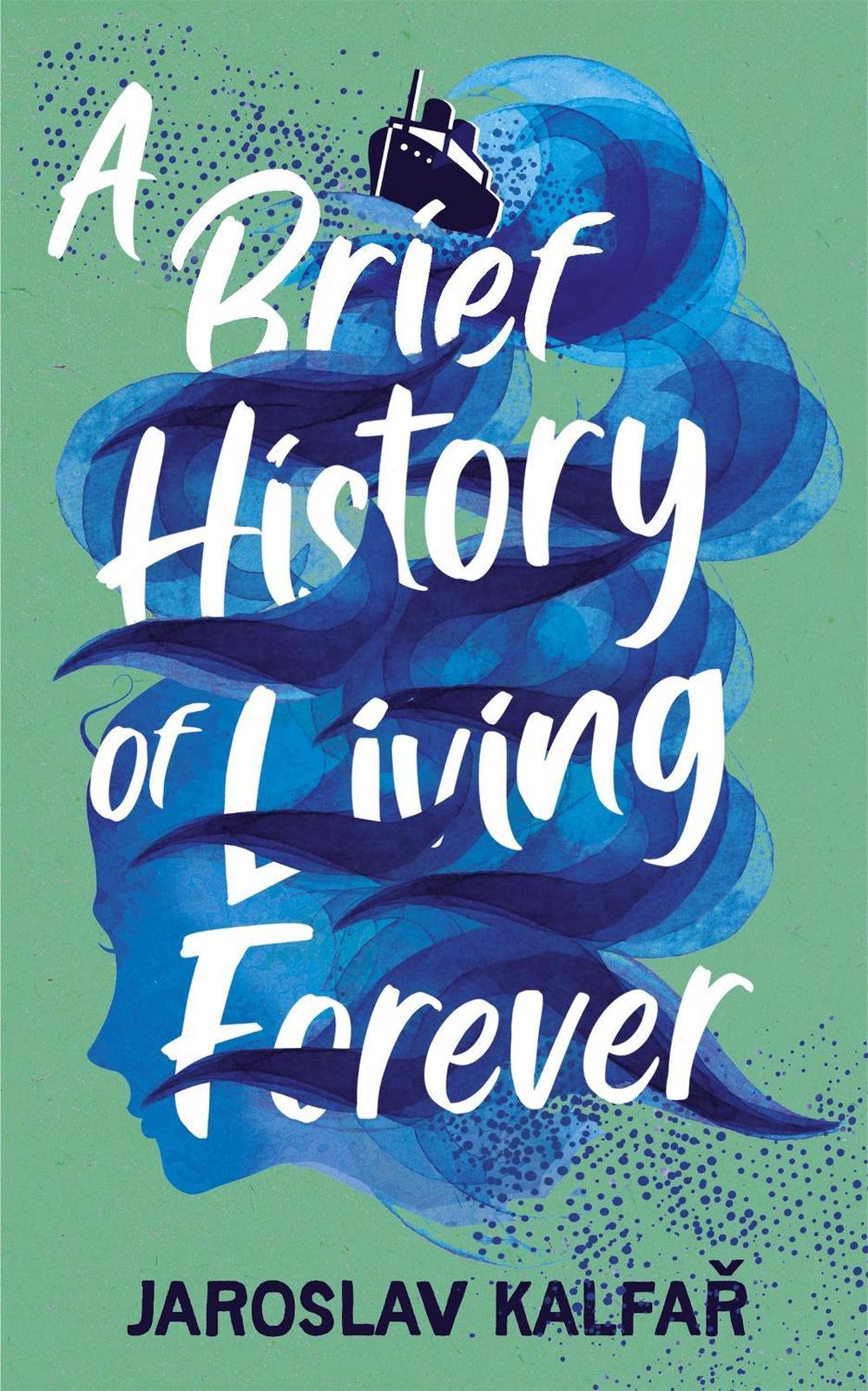 A Brief History of Living Forever by Jaroslav Kalfar - ISBN: 9781529368789