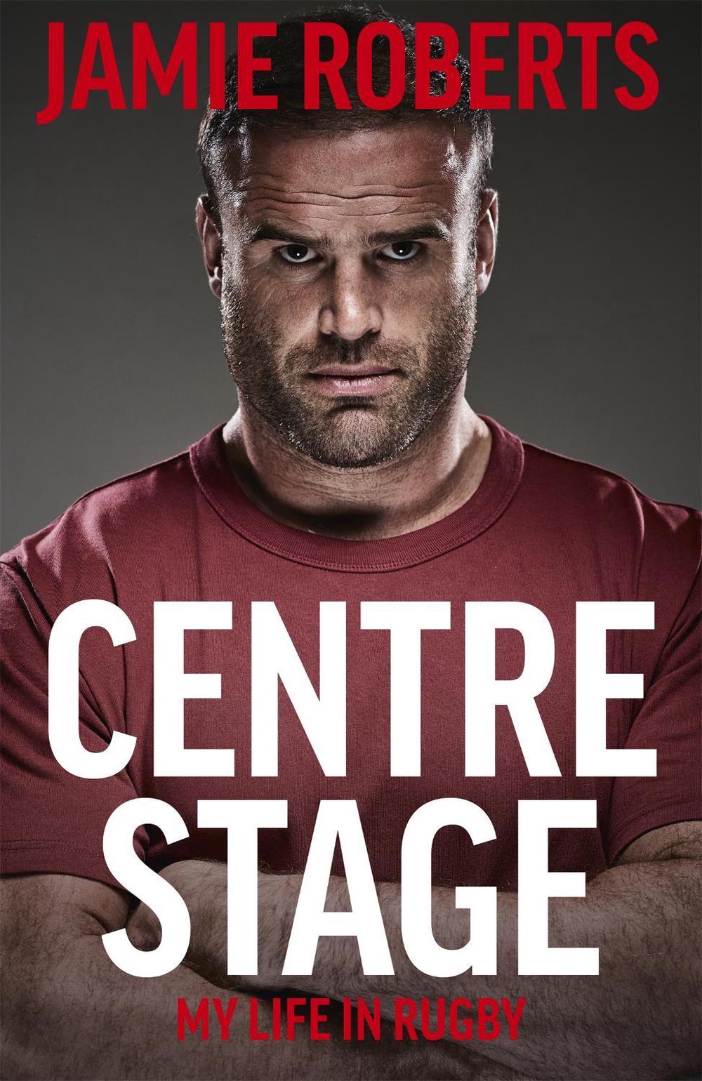 Centre Stage by Jamie Roberts - ISBN: 9781529368833