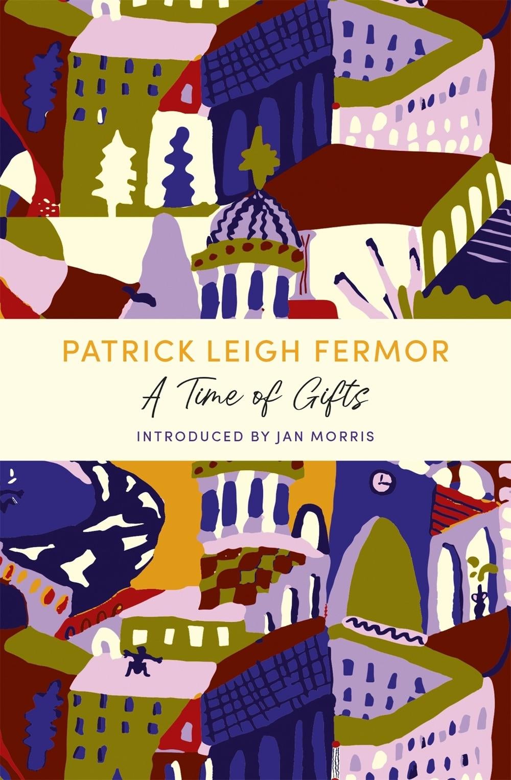 A Time of Gifts by Patrick Leigh Fermor - ISBN: 9781529369526
