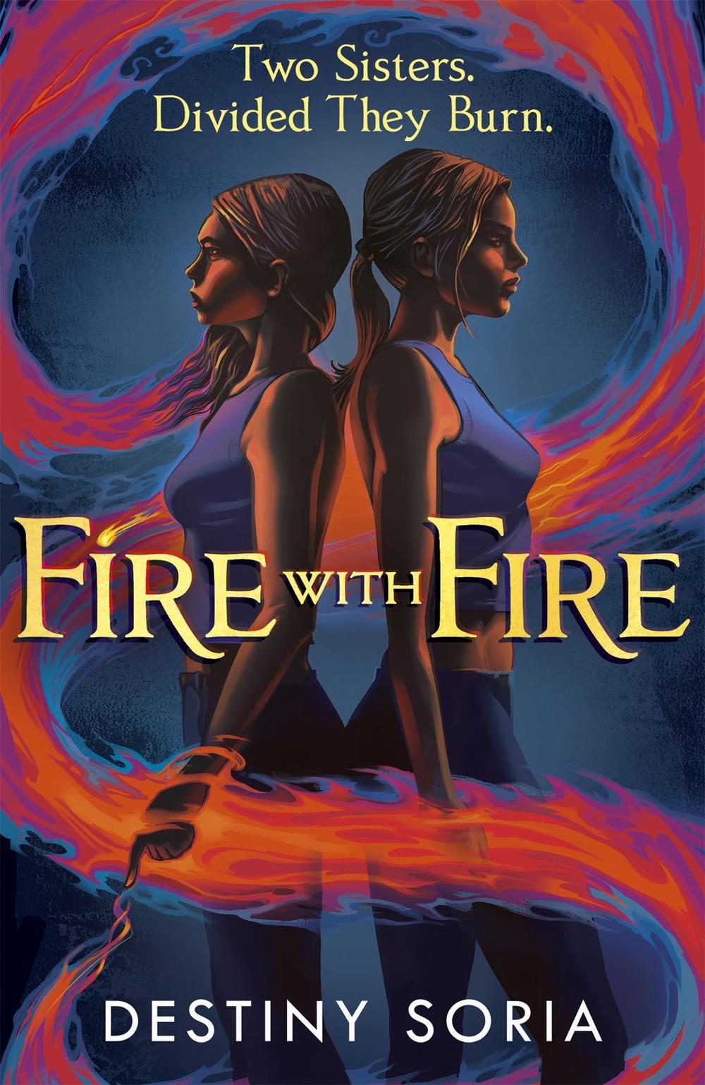 Fire with Fire by Destiny Soria - ISBN: 9781529369724