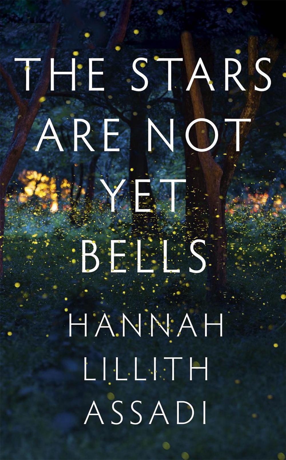 The Stars Are Not Yet Bells by Hannah Lillith Assadi - ISBN: 9781529370652