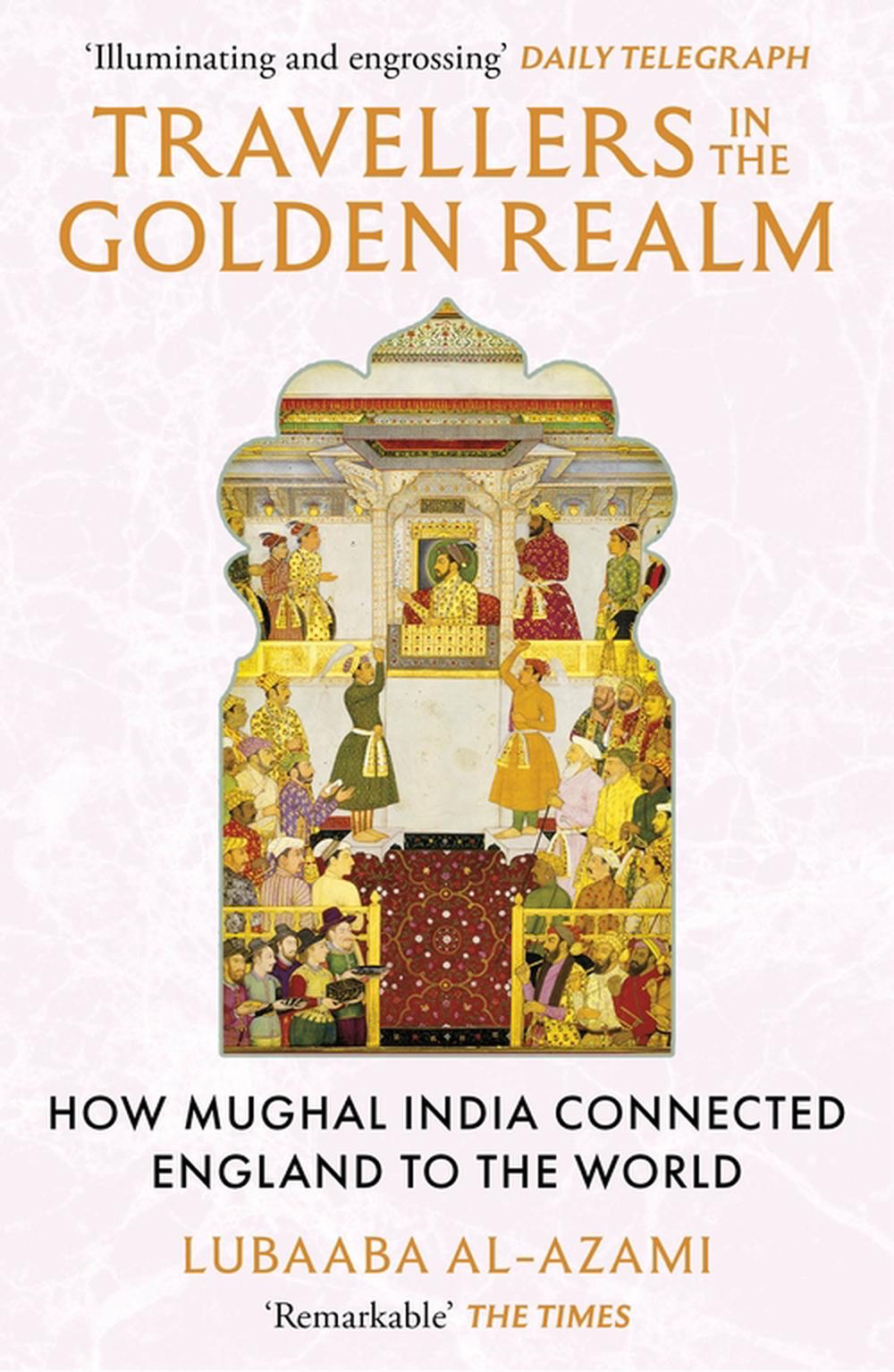 Travellers in the Golden Realm by Lubaaba Al-Azami - ISBN: 9781529371345