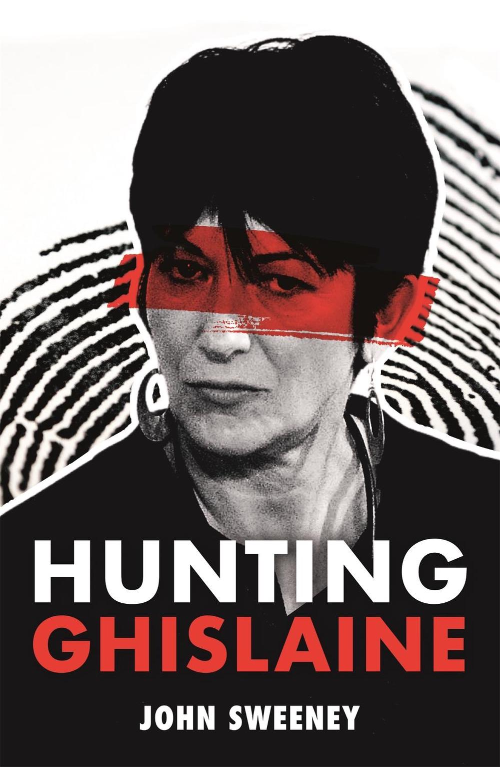 Hunting Ghislaine by John Sweeney - ISBN: 9781529375886