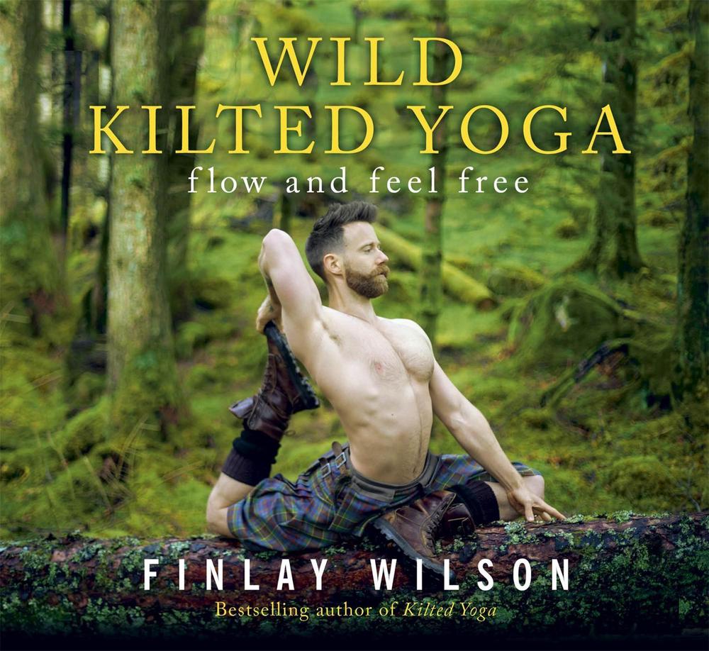 Wild Kilted Yoga: Flow and Feel Free by Finlay Wilson - ISBN: 9781529377149