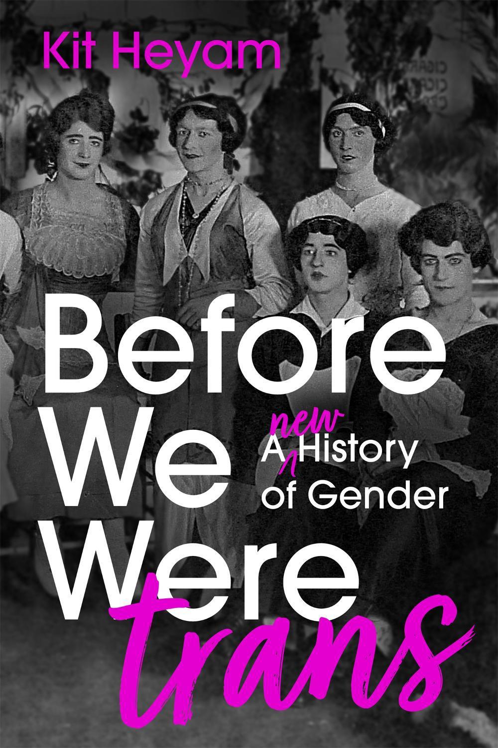 Before We Were Trans by Dr Kit Heyam - ISBN: 9781529377743