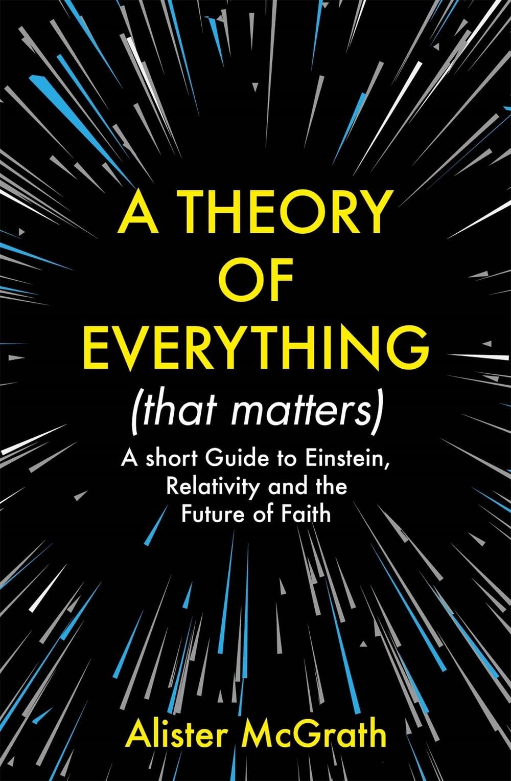 A Theory of Everything (That Matters) by Dr Alister E. McGrath - ISBN: 9781529377965