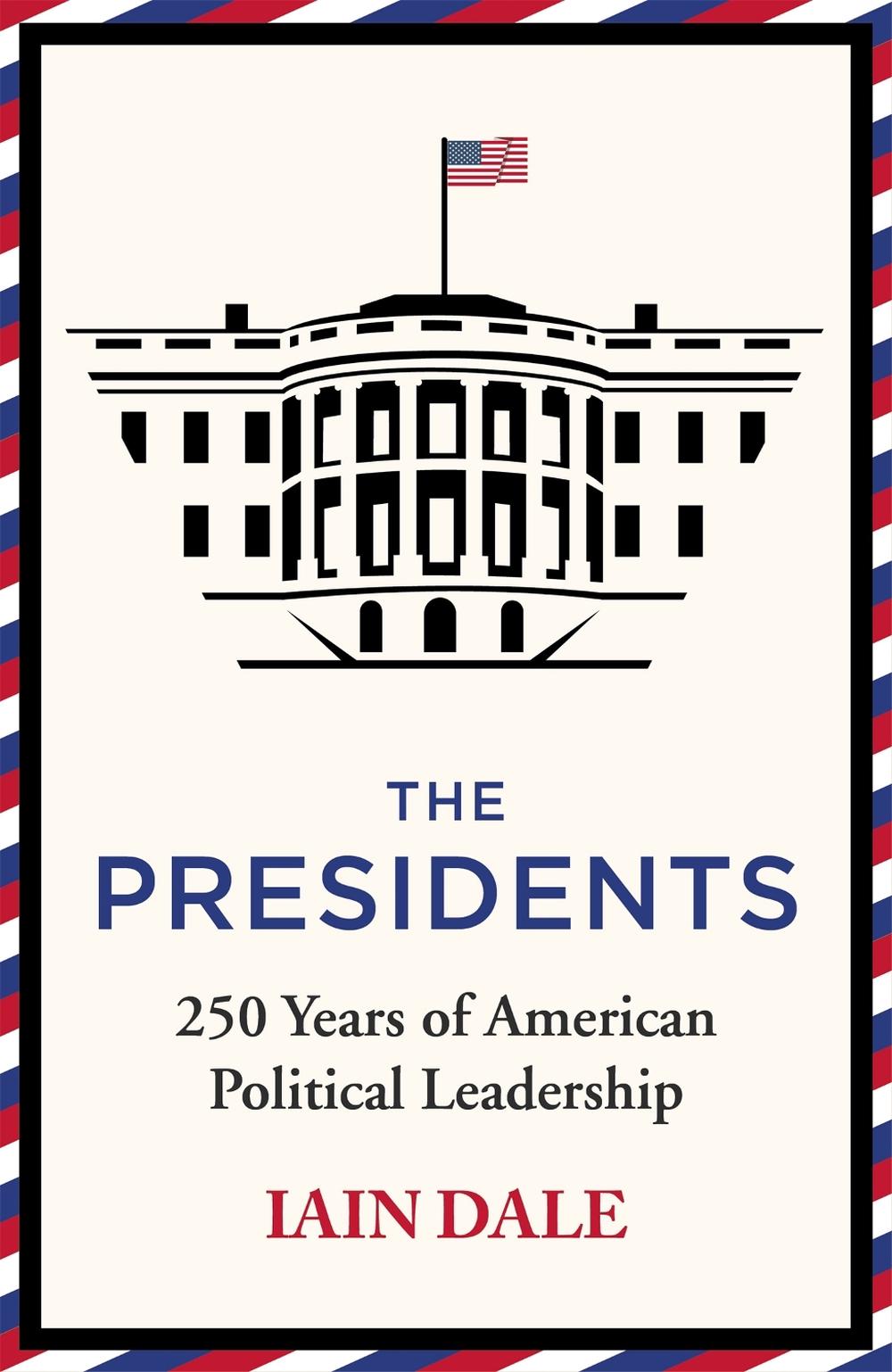 The Presidents by Iain Dale - ISBN: 9781529379563