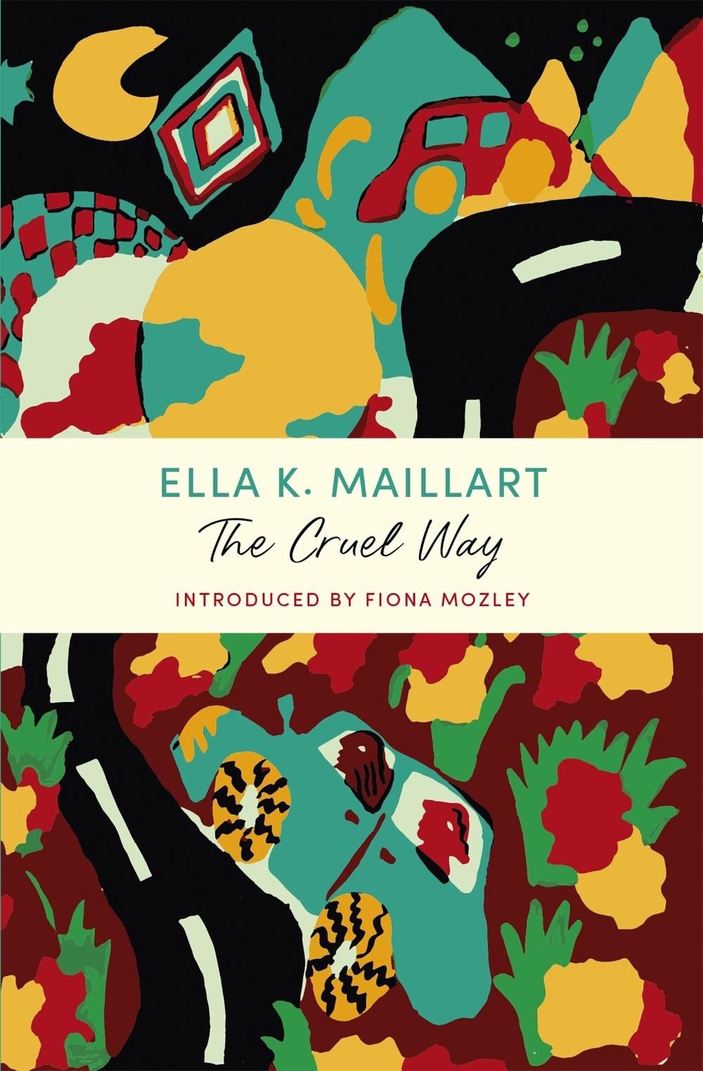 The Cruel Way by Ella K. Maillart - ISBN: 9781529379785