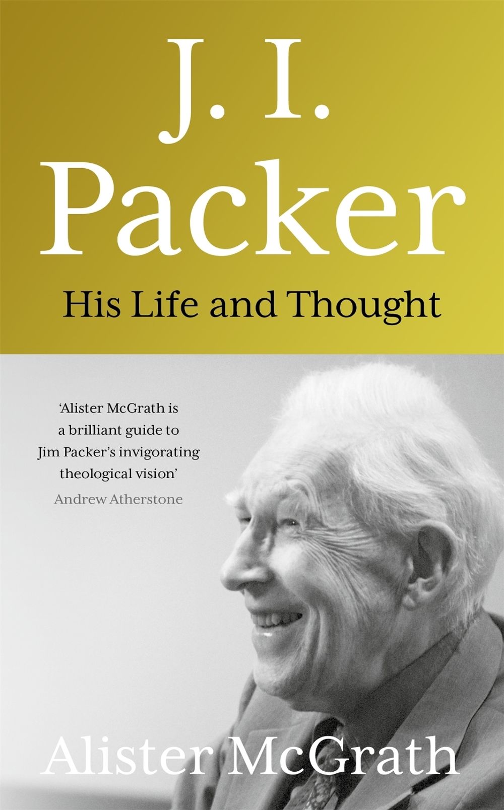 J. I. Packer by Dr Alister E. McGrath - ISBN: 9781529380583