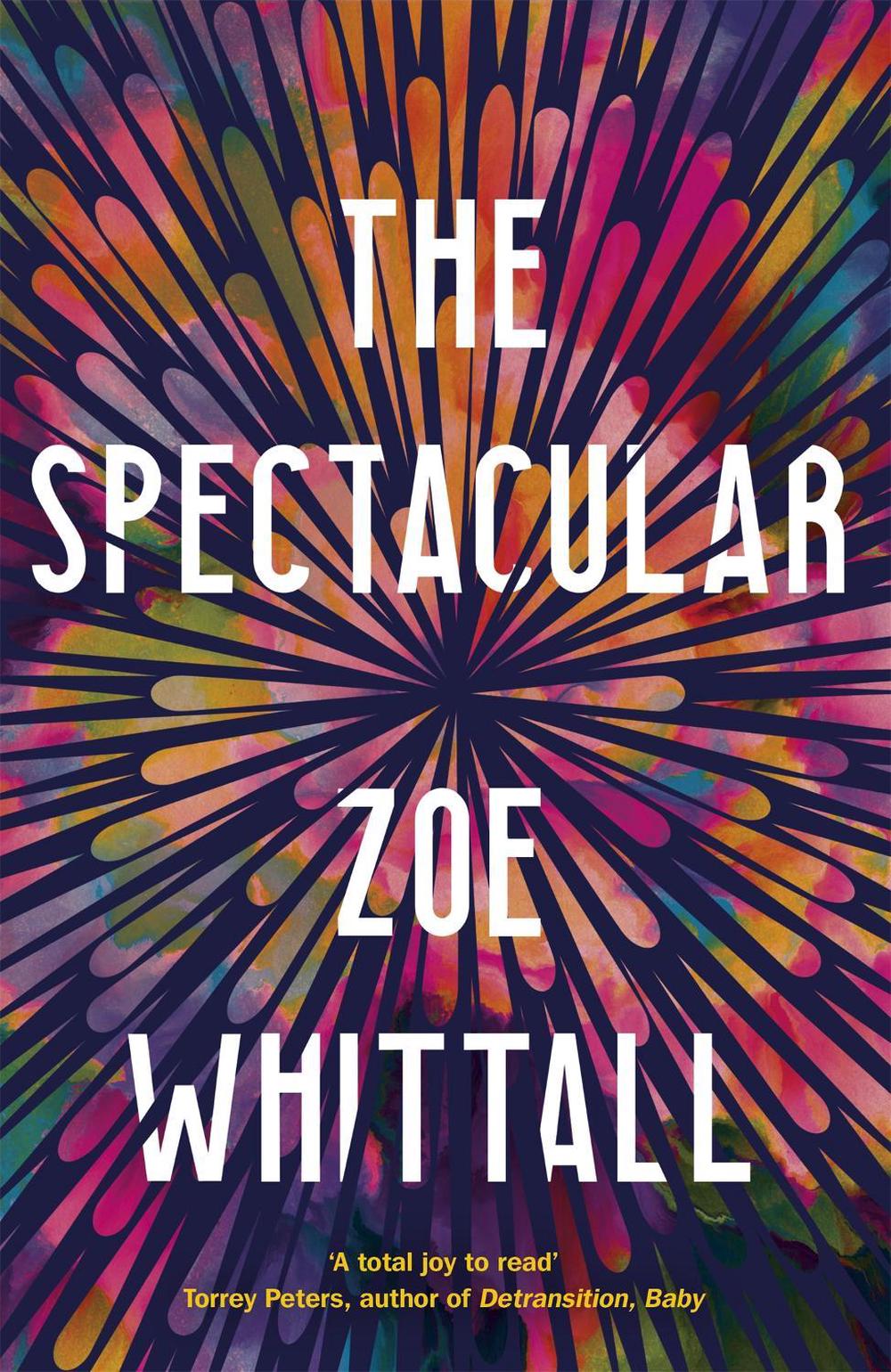 The Spectacular by Zoe Whittall - ISBN: 9781529383089