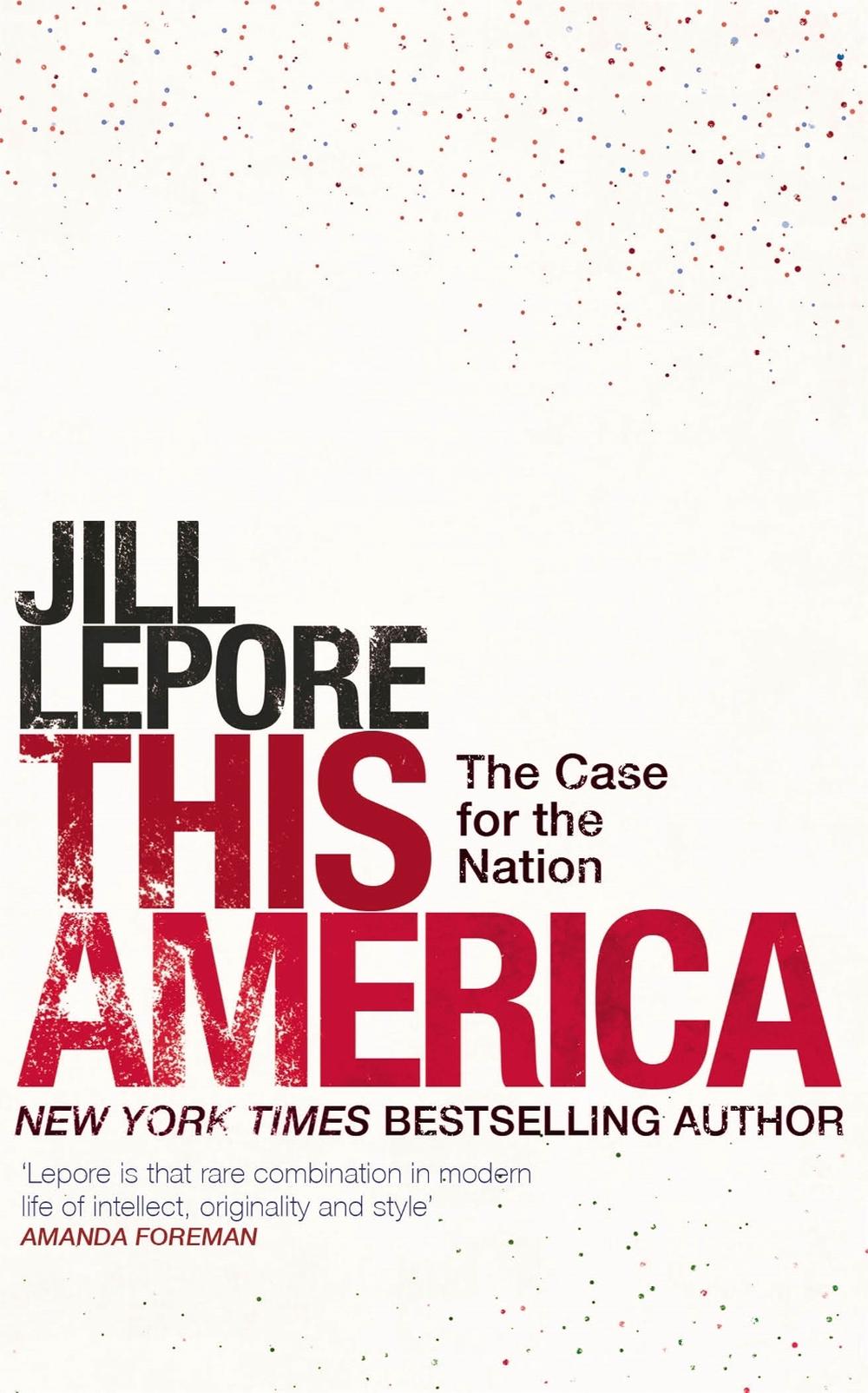 This America: The Case for the Nation by Jill Lepore - ISBN: 9781529386141