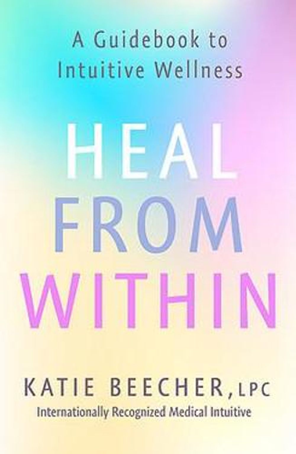 Heal from Within by Katie Beecher - ISBN: 9781529388916
