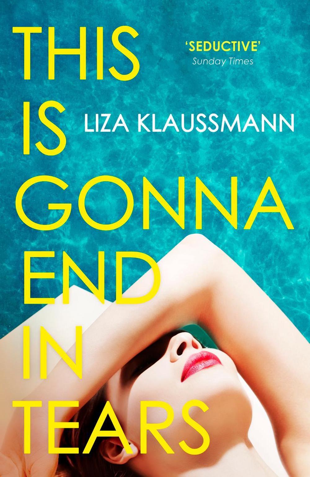 This is Gonna End in Tears by Liza Klaussmann - ISBN: 9781529389388