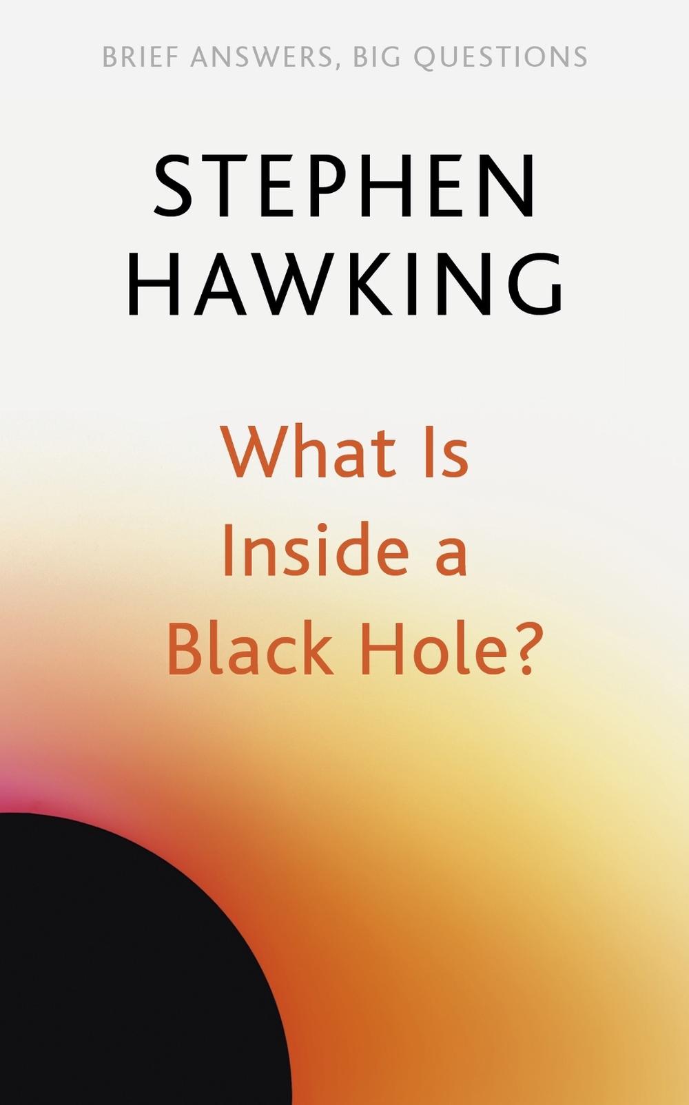 What Is Inside a Black Hole? by Stephen Hawking - ISBN: 9781529392364