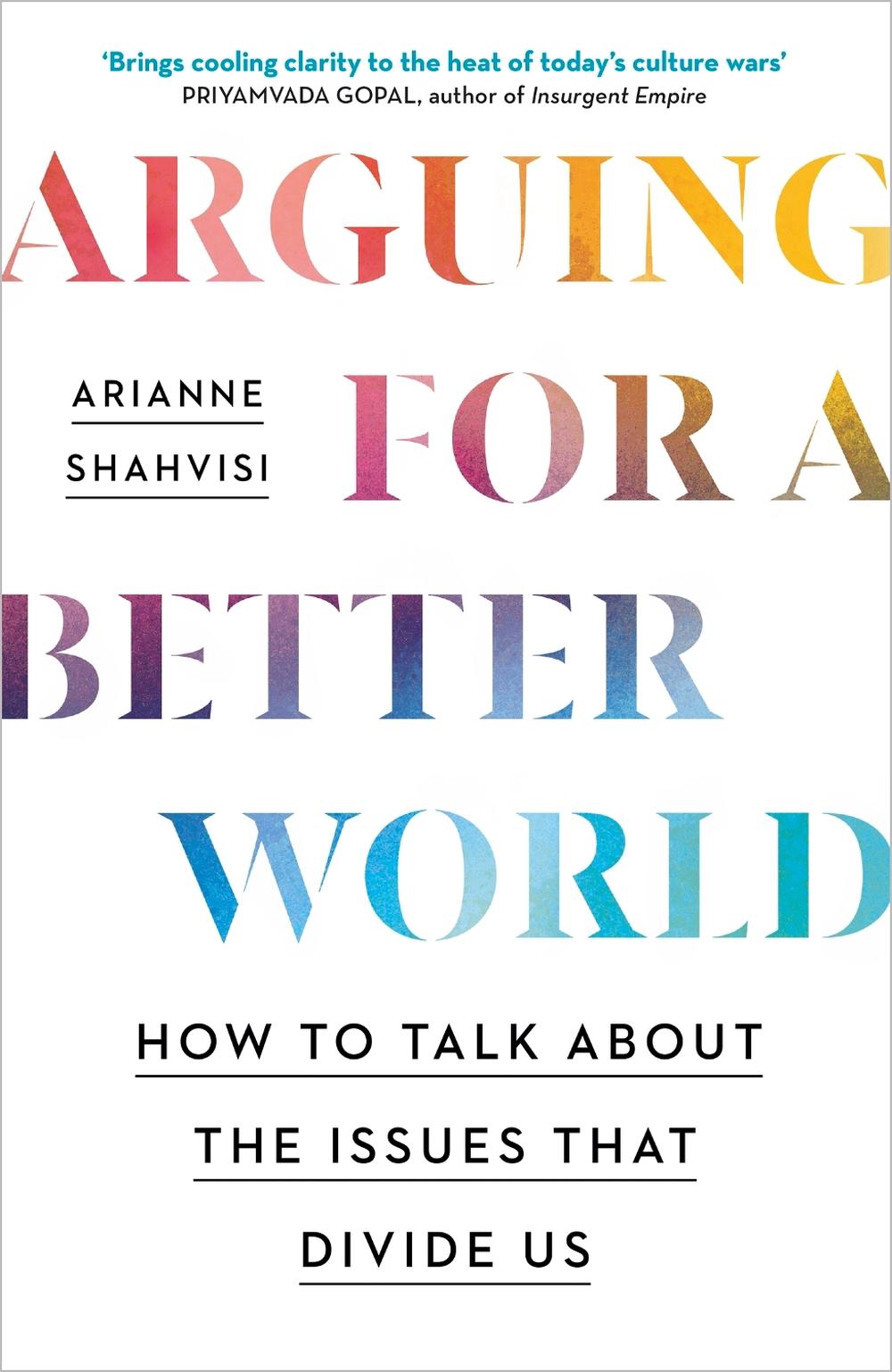 Arguing for a Better World by Arianne Shahvisi - ISBN: 9781529393897
