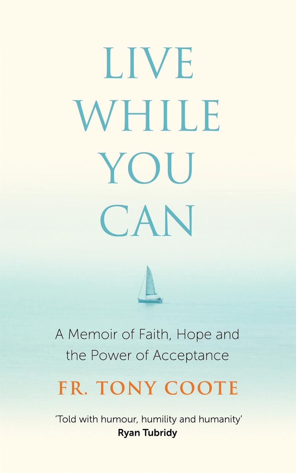 Live While You Can by Fr. Tony Coote - ISBN: 9781529396287