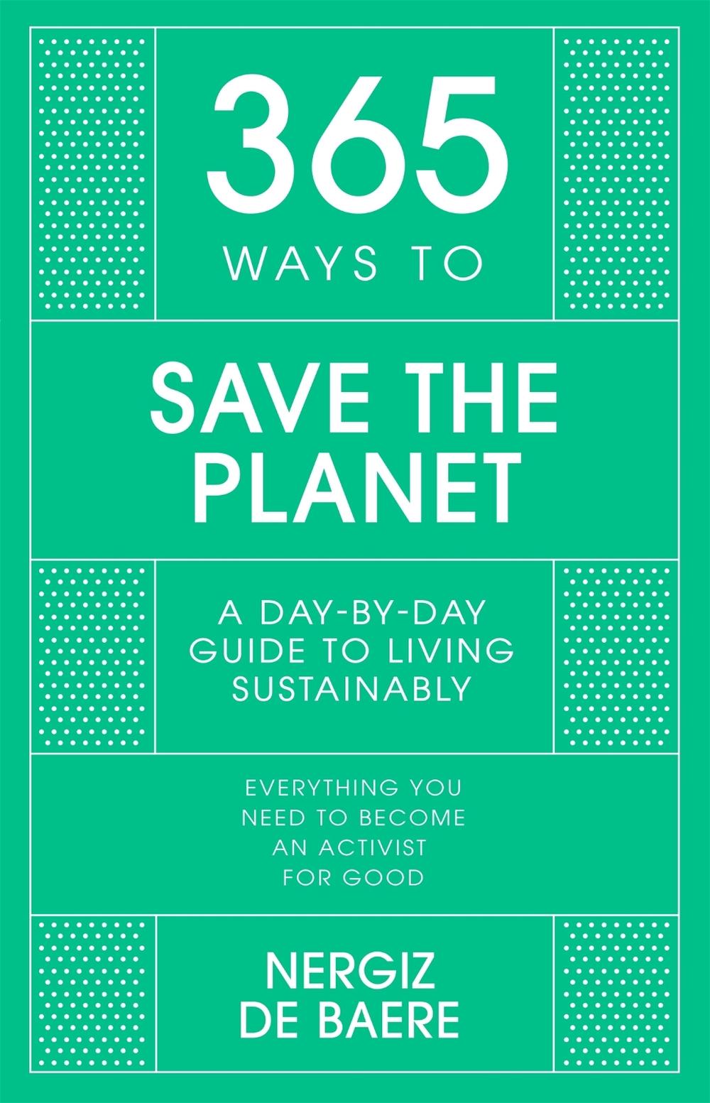 365 Ways to Save the Planet by Nergiz De Baere - ISBN: 9781529397413