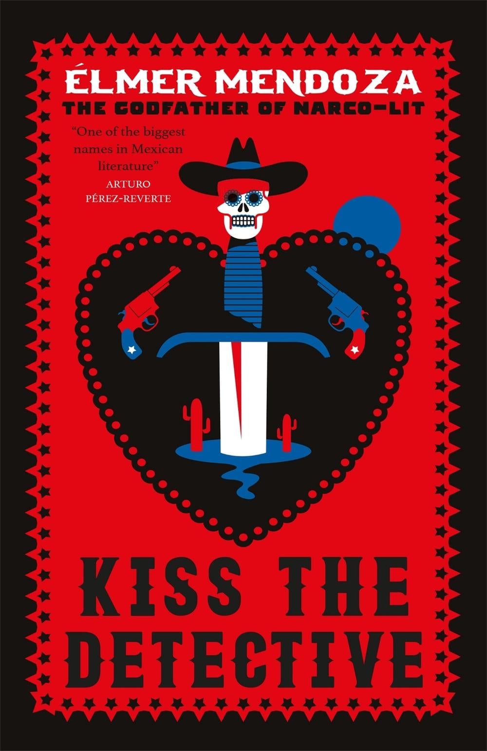 Kiss the Detective by Élmer Mendoza - ISBN: 9781529403992