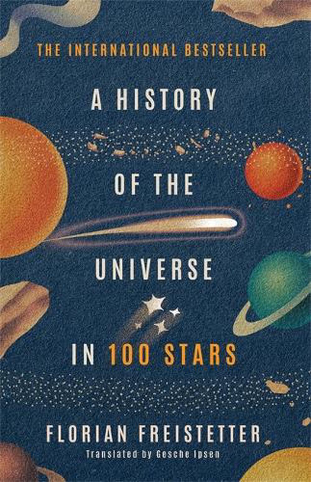 A History of the Universe in 100 Stars by Florian Freistetter ...