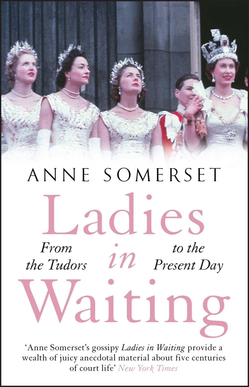 Ladies in Waiting by Anne Somerset - ISBN: 9781529410662