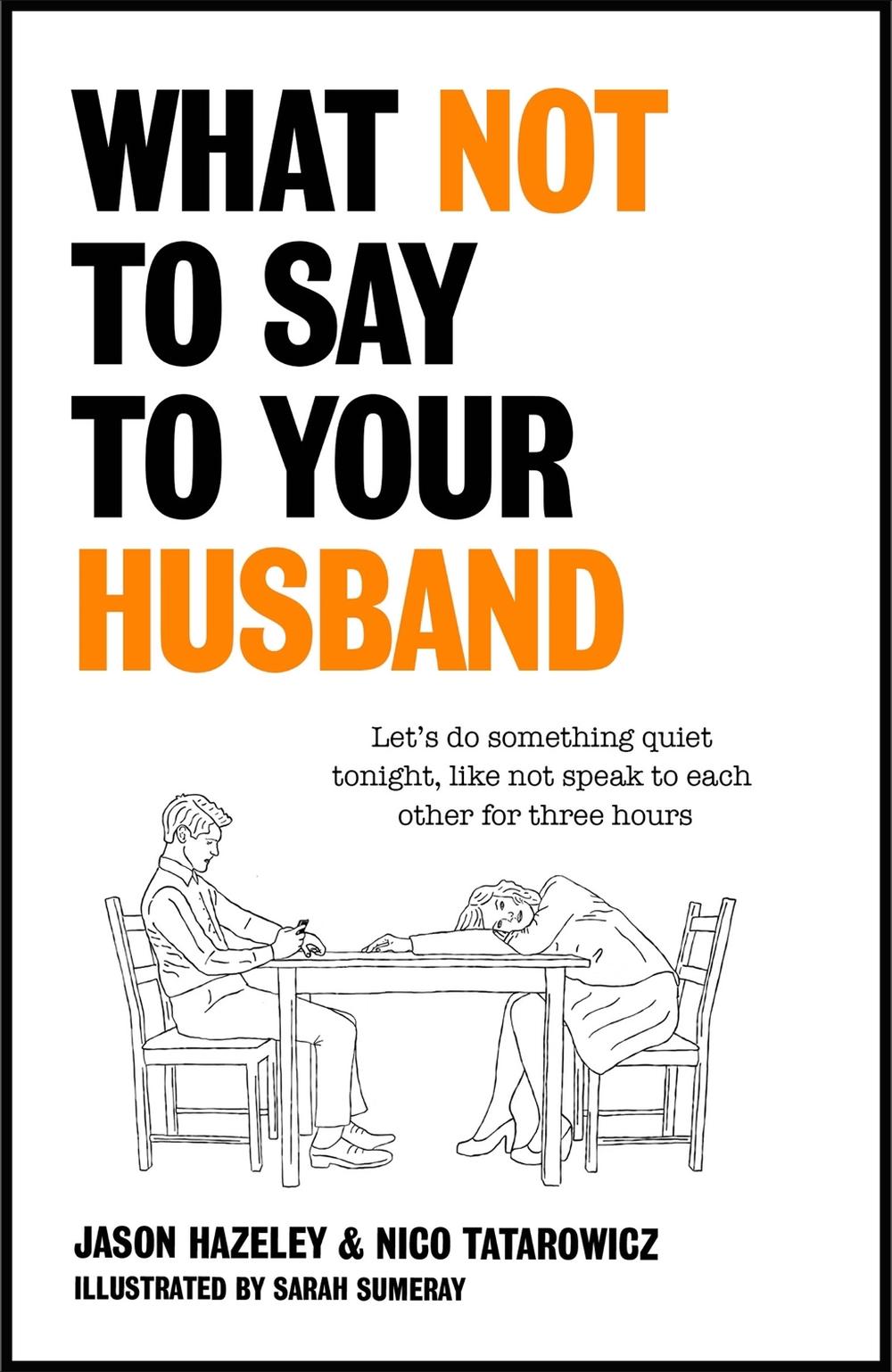What Not to Say to Your Husband by Jason Hazeley - ISBN: 9781529411492