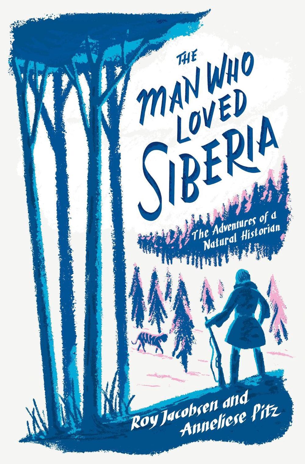 The Man Who Loved Siberia by Roy Jacobsen - ISBN: 9781529413038