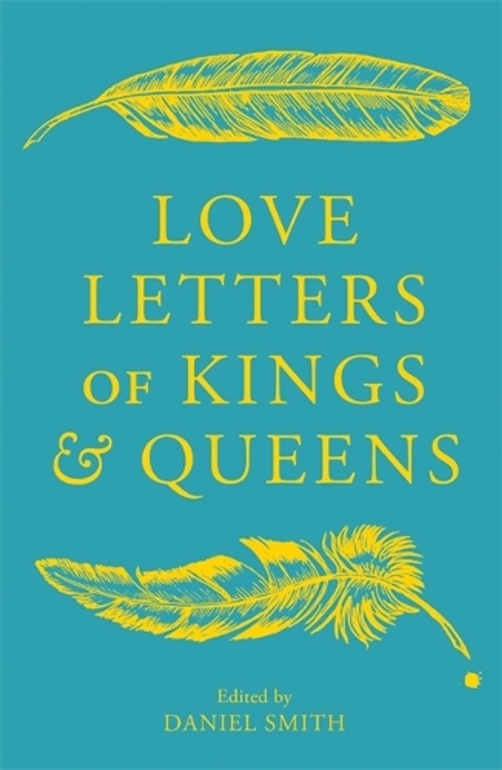 Love Letters of Kings and Queens by Daniel Smith - ISBN: 9781529413526